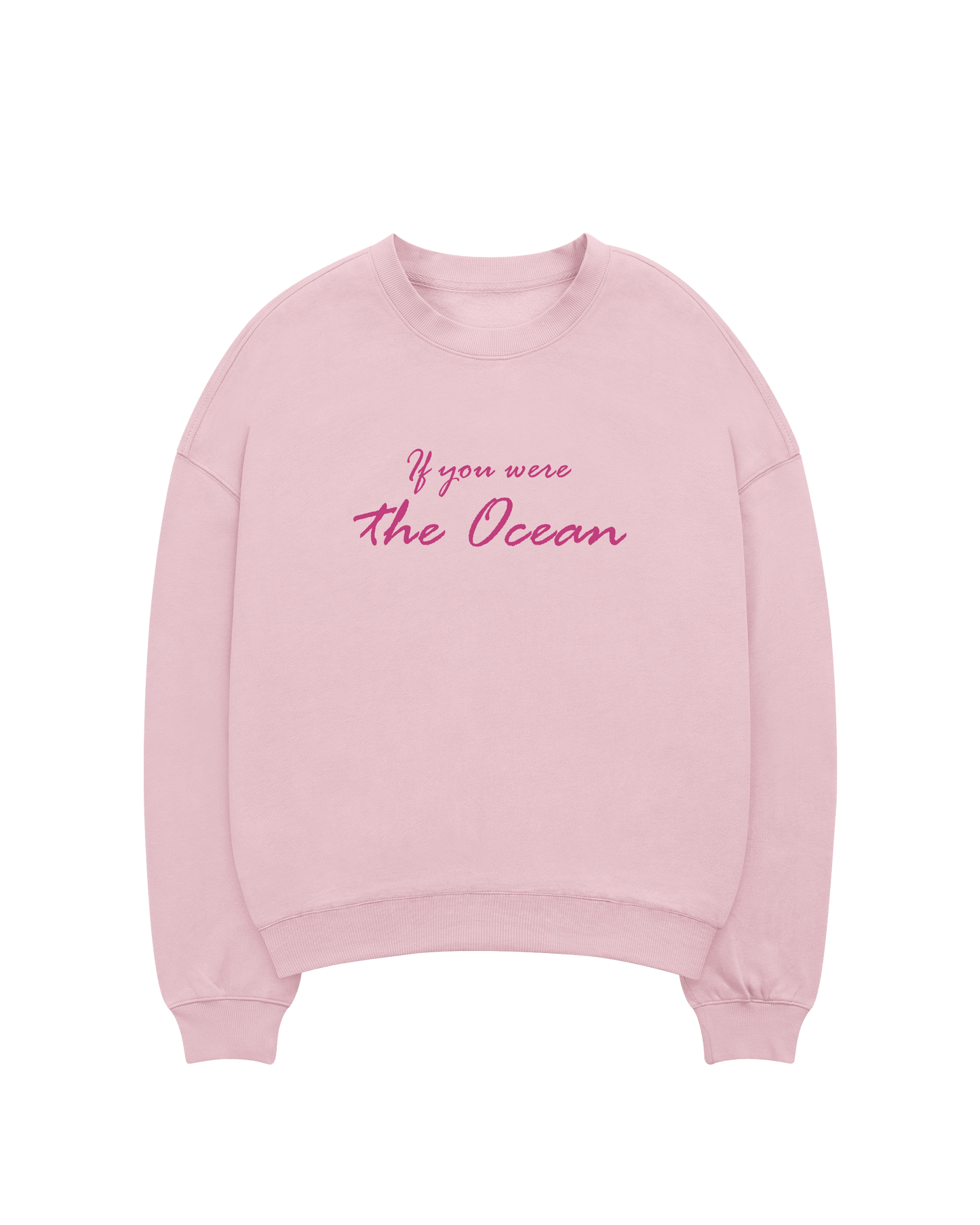 If I were the Ocean- Sweatshirts