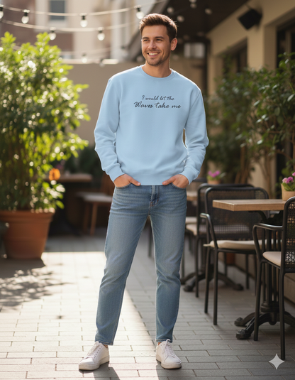 I would let the waves take me-Sweatshirts